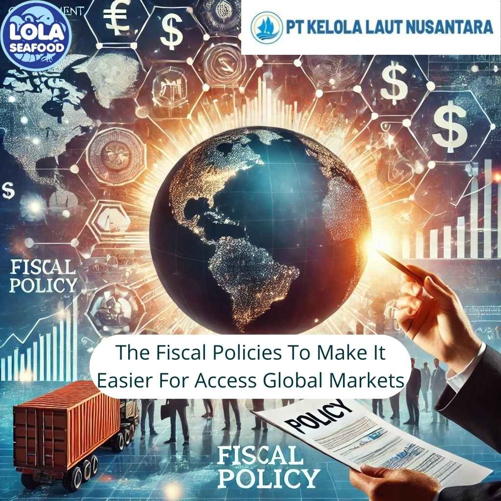 Here Are The Fiscal Policies To Make It Easier For Companies To Access Global Markets